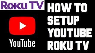 Roku TV How To Setup Youtube App - How To Setup Youtube on Roku TV - Get Youtube on Roku TV Help