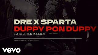 Dre X Sparta - Duppy Pon Duppy (Official Video)