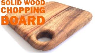 MAKING A SIMPLE SOLID WOOD CHOPPING BOARD