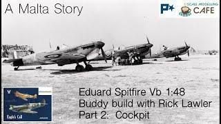 A Malta Story:  Eduard Spitfire Mk. V 1:48.  Buddy build with Rick Lawler.  Part 2, cockpit