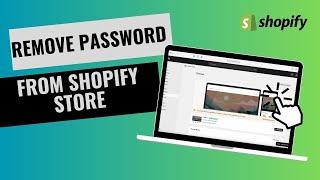 How to Remove Password from Shopify Store (Quick & Easy)