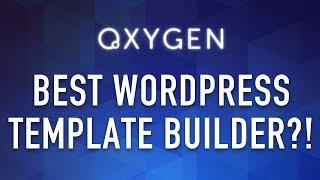 Oxygen Builder - The Best Template Builder for WordPress?!