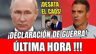  ¡PUTIN REVIENTA A PEDRO SÁNCHEZ!  SU DECLARACIÓN DE GUERRA EN UCRANIA DESATA EL CAOS EN MADRID