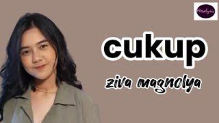 Cukup - Ziva Magnolya | Meealyric