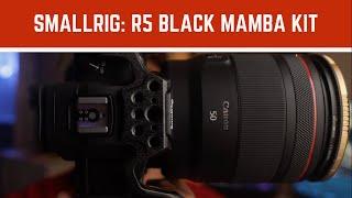 The Ultimate Cage for Canon EOS R5 & R6 Hybrid Shooters: SmallRig Black Mamba Kit