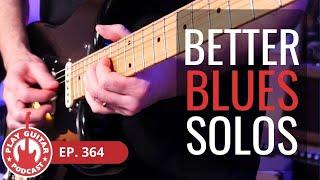 Better Blues Solos - How to Mix Scales  | Play Guitar Podcast Ep. 364