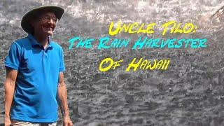 Uncle Tilo: The Rain Harvester of Hawaii