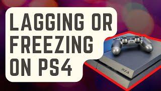 How To Fix Lagging Or Freezing On PS4 | Updated Solutions [2024]
