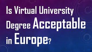 Is Virtual University Degree Acceptable in Europe?