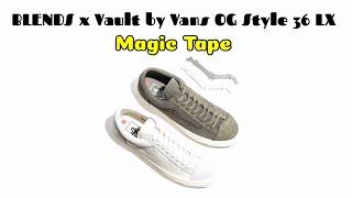 BLENDS x Vault by Vans OG Style 36 LX Magic Tape