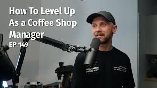 How To Level Up In Coffee as a Coffee Shop Manager / Owner - Coffee Roaster Warm Up Sessions Podcast