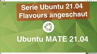 Ubuntu MATE 21.04 - Serie Ubuntu 21.04 Flavours angeschaut