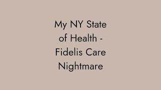 My NY State of Health - Fidelis Care Nightmare