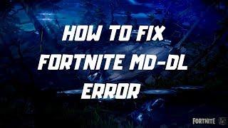 How to fix Fortnite MD-DL Error