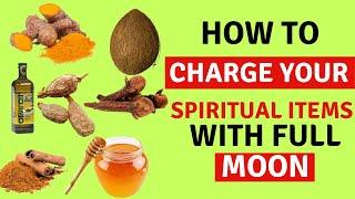 How to Charge Your Spiritual Items with Full Moon