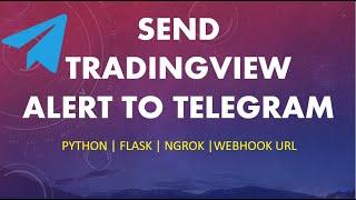 How to Send Tradingview Alert to Telegram using Python? | Webhook URL | Flask | Ngrok (2020)