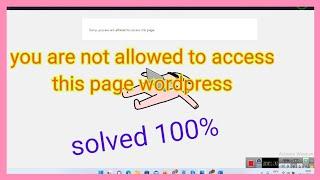 sorry you are not allowed to access this page wordpress issue | wordpress issue|wp-admin login issue