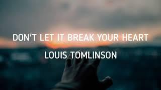 Louis Tomlinson - Don't Let It Break Your Heart (Lyrics)