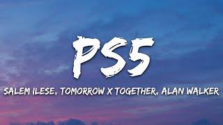 salem ilese, TOMORROW X TOGETHER - PS5 (Lyrics) feat. Alan Walker