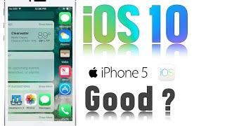iOS 10 on the iPhone 5 Good ?