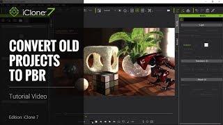 iClone 7 Tutorial - Convert Traditional Projects to PBR