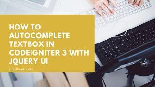 How to Autocomplete textbox in CodeIgniter 3 with jQuery UI