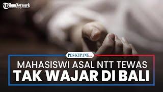 Mahasiswi Asal NTT Tewas Tak Wajar di Bali, Jasad Korban Ditemukan Pertama Kali oleh Temannya