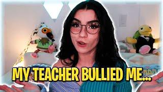 The time I was BULLIED BY MY TEACHER....