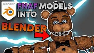 Getting FNAF Models Into Blender! | READ DESC