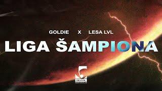 Goldie x Lesa LVL - Liga Šampiona