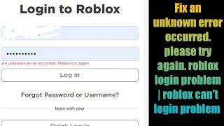 Fix an unknown error occurred. please try again. roblox login problem | roblox can't login problem