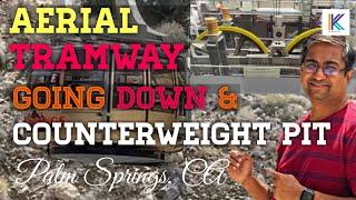 Aerial Tramway Ride - Going Down  & Counterweight Pit - Palm Springs, CA || Kiran Kumar