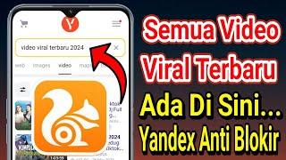 Cara Mencari Video Viral Di Yandex UC Browser Tanpa Proxy 100 Persen Berhasil Anti Blokir