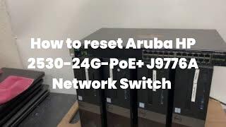 How to reset Aruba HP 2530-24G-PoE+ J9776A Network Switch