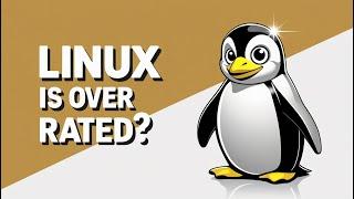 Top 8 Linux Features That Are TOTALLY Overrated