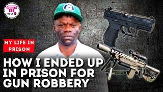 How I ended up in prison for gun robbery - My Life In Prison