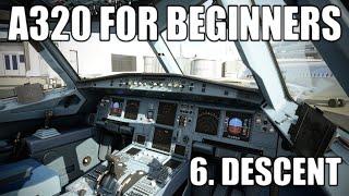 REAL AIRBUS PILOT | Part 6 - A320 Descent Tutorial | Microsoft Flight Simulator