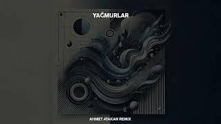 Ahmet Atakan - Yağmurlar (Ahmet Atakan Remix) (Official Audio)