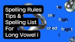 Spelling Rules, Tips, and Spelling lists for Long Vowel i/ Long Vowel i Spelling Rules