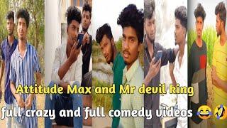 Attitude Max and Mr devil king Full crazy and full comedy videos 