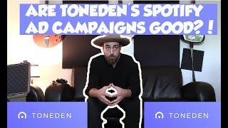 TONEDEN SPOTIFY GROWTH AD CAMPAIGN WORTH THE MONEY?!? LETS LOOK UNDER THE HOOD OF THEIR STRATEGY