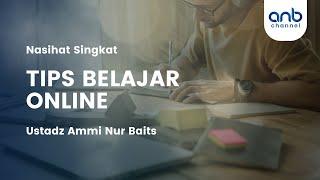 Kudu Serius, Inilah TIPS BELAJAR ONLINE ! | Ustadz Ammi Nur Baits