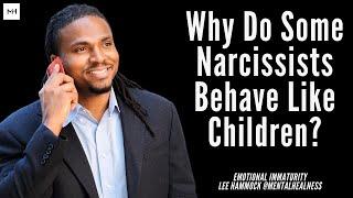 Emotional Immaturity in Narcissists. WHY DO A LOT OF NARCISSIST BEHAVE LIKE CHILDREN WHEN CONFRONTED