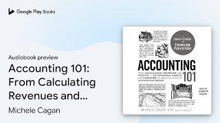 Accounting 101: From Calculating Revenues and… by Michele Cagan · Audiobook preview