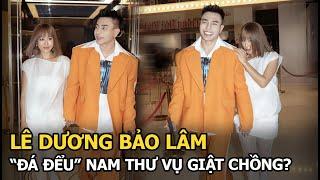 Lê Dương Bảo Lâm “đá đểu” Nam Thư vụ giật chồng?