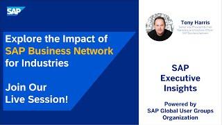 Explore the Impact of SAP Business Network for Industries  – Join Our Live Session