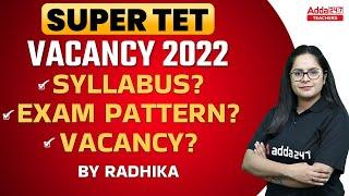 SUPER TET Vacancy 2022 | Syllabus, Vacancy & Exam Pattern