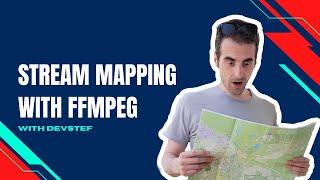 STREAM MAPPING with FFMPEG - Everything You Need to Know