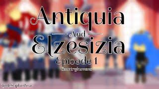 Antiquia & Elzesizia -Episode 1- Countryhumans -LittleSophieBear-