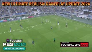 NEW ULTIMATE REALISM GAMEPLAY UPDATE 2024 - PES 2021 & FOOTBALL LIFE 2024